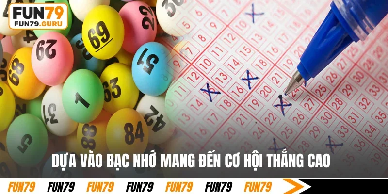 Dựa vào bạc nhớ mang đến cơ hội thắng cao