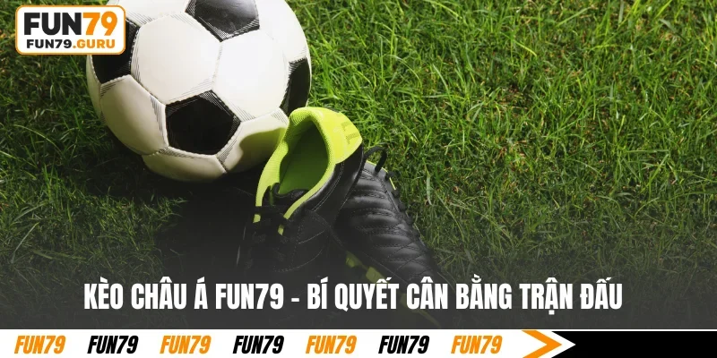 Kèo châu Á tại nhà cái FUN79