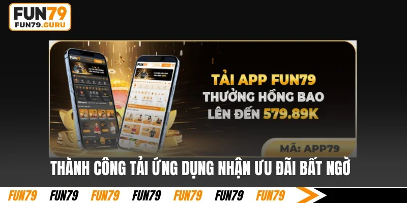 Thành công tải ứng dụng nhận ưu đãi bất ngờ